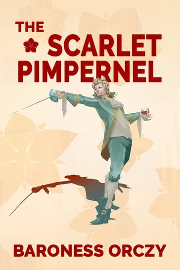 The Scarlet Pimpernel (Warbler Classics Annotated Edition) - Baroness Orczy