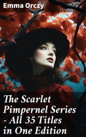 The Scarlet Pimpernel Series  All 35 Titles in One Edition