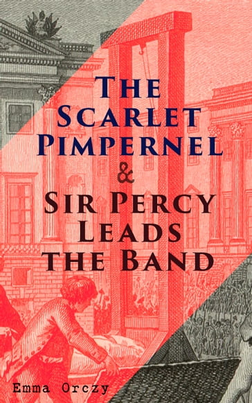 The Scarlet Pimpernel & Sir Percy Leads the Band - Emma Orczy