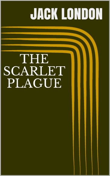 The Scarlet Plague - Jack London