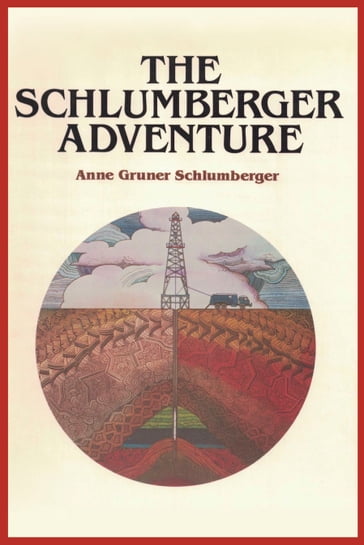 The Schlumberger Adventure - Anne Gruner Schlumberger