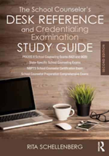 The School Counselor's Desk Reference and Credentialing Examination Study Guide - Rita Schellenberg