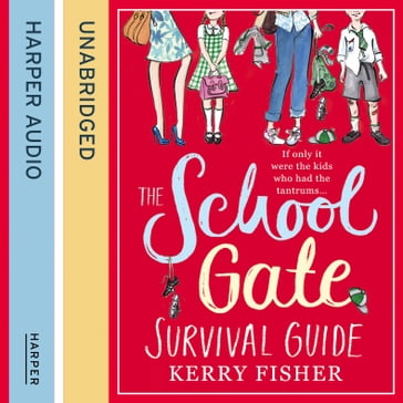 The School Gate Survival Guide: The feel-good and hilarious romantic comedy fiction you have to read in 2020. - Kerry Fisher