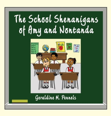 The School Shenanigans of Amy and Nontanda - GeraldineM. Pennels