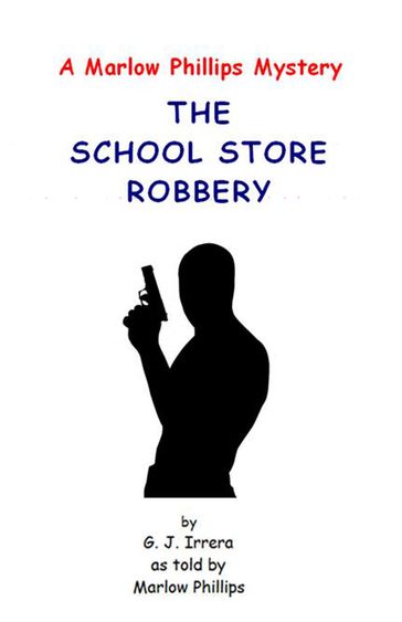 The School Store Robbery - G. J. Irrera