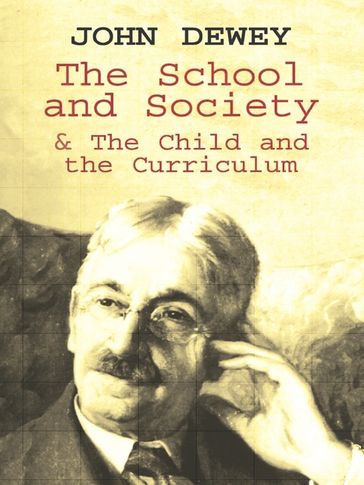 The School and Society & The Child and the Curriculum - John Dewey