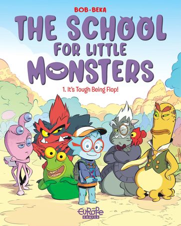 The School for Little Monsters - Volume 1 - It's Tough Being Flop - Beka