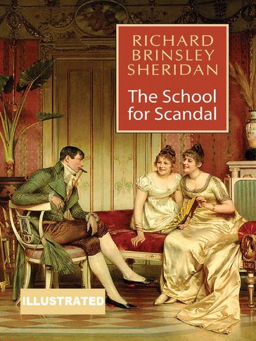 The School for Scandal Illustrated - Richard Brinsley Sheridan