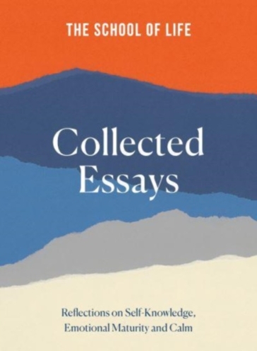 The School of Life: Collected Essays - The School of Life