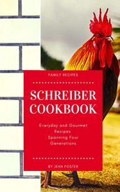 The Schreiber Cookbook: Everyday and Gourmet Recipes Spanning Four Generations