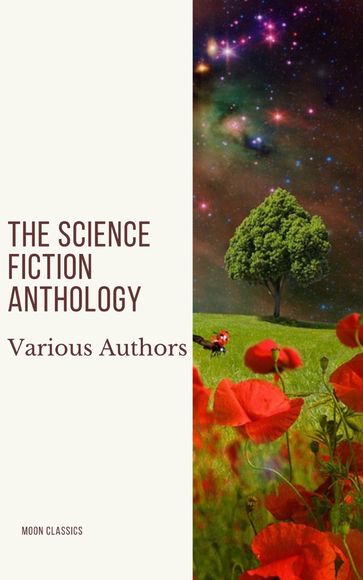 The Science Fiction Anthology - Andre Norton - Ben Bova - Fritz Leiber - Harry Harrison - Lester Del Rey - Marion Zimmer Bradley - Moon Classics - Murray Leinster - Philip K. Dick