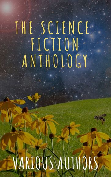 The Science Fiction Anthology - Andre Norton - Ben Bova - Fritz Leiber - Harry Harrison - Lester Del Rey - Marion Zimmer Bradley - Murray Leinster - Philip K. Dick - The griffin classics