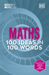 The Science Museum Maths 100 Ideas in 100 Words