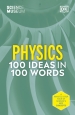 The Science Museum Physics 100 Ideas in 100 Words