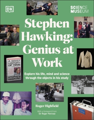 The Science Museum Stephen Hawking Genius at Work - Roger Highfield