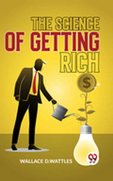 The Science Of Getting Rich - Wallace D.Wattles