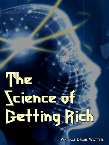 The Science Of Getting Rich - Wallace Delois Wattles