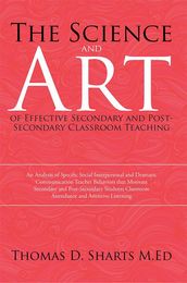 The Science and Art of Effective Secondary and Post-Secondary Classroom Teaching