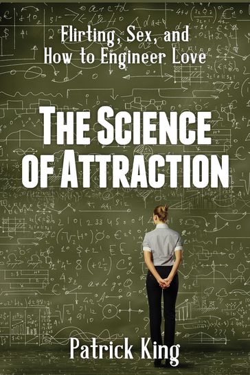 The Science of Attraction - Patrick King