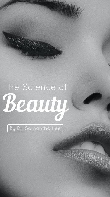 The Science of Beauty - Dr. Samantha Lee