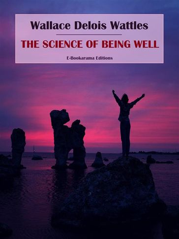 The Science of Being Well - Wallace Delois Wattles