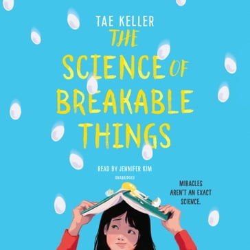 The Science of Breakable Things - Tae Keller