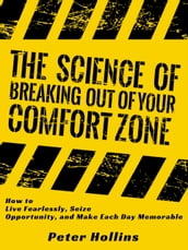 The Science of Breaking Out of Your Comfort Zone