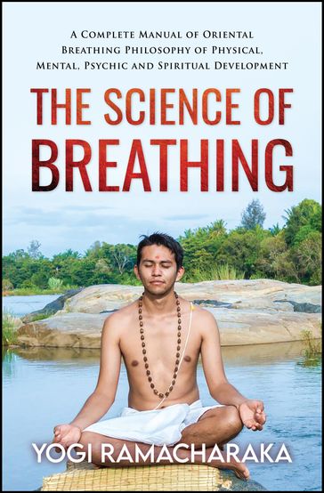 The Science of Breathing - Yogi Ramacharaka - Digital Fire