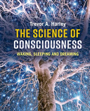 The Science of Consciousness - Trevor A. Harley