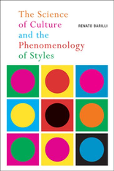 The Science of Culture and the Phenomenology of Styles - Renato Barilli