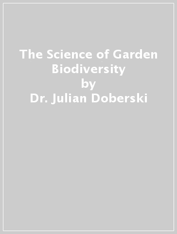 The Science of Garden Biodiversity - Dr. Julian Doberski