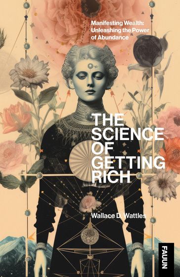 The Science of Getting Rich - Wallace D Wattles - Fauun