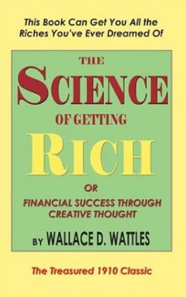 The Science of Getting Rich - Wallace D. Wattles