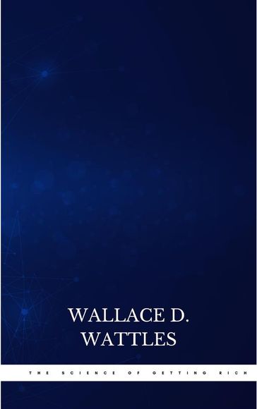 The Science of Getting Rich: Original Retro First Edition - Wallace D. Wattles