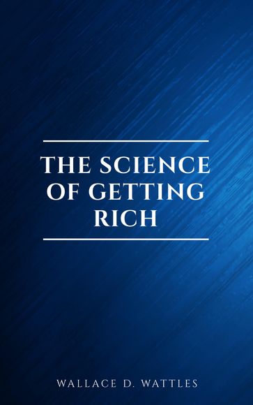 The Science of Getting Rich: Original Retro First Edition - Wallace D. Wattles