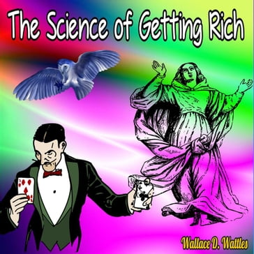 The Science of Getting Rich - Wallace D. Wattles