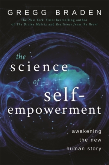 The Science of Self-Empowerment - Gregg Braden