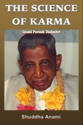 The Science of Karma: Gnani Purush Dadashri