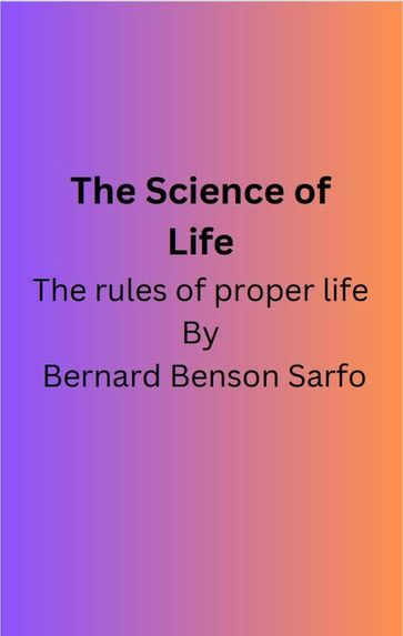 The Science of Life - Bernard Benson Sarfo