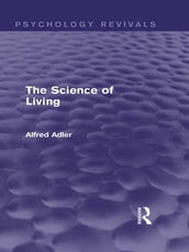 The Science of Living (Psychology Revivals)
