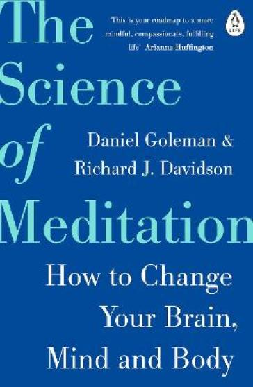 The Science of Meditation - Daniel Goleman - Richard Davidson