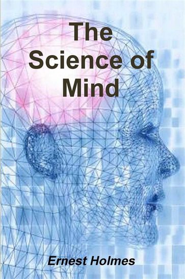 The Science of Mind - Ernest Holmes