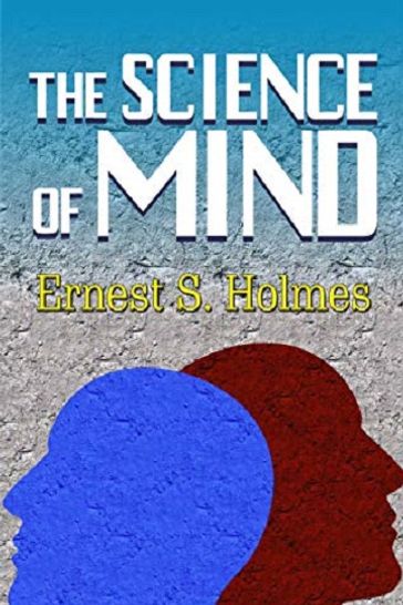 The Science of Mind - Ernest S. Holmes
