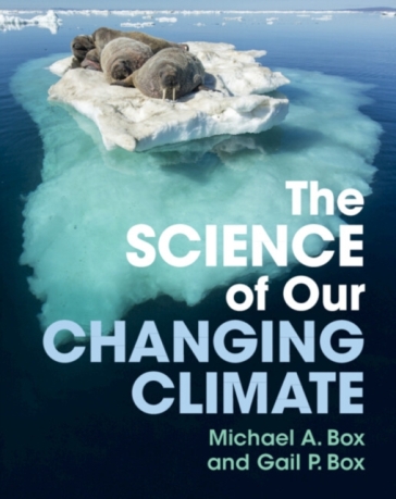 The Science of Our Changing Climate - Michael A. Box - Gail P. Box