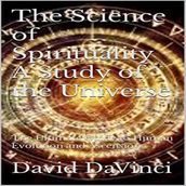 The Science of Spirituality A Study of The Universe