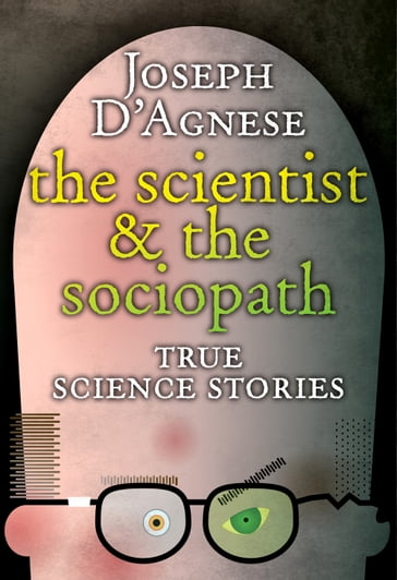 The Scientist and the Sociopath - Joseph D