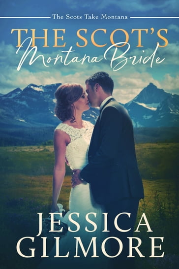 The Scot's Montana Bride - Jessica Gilmore