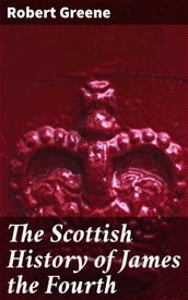 The Scottish History of James the Fourth