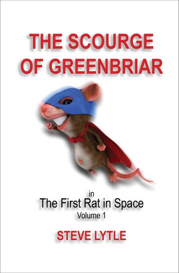 The Scourge of Greenbriar in The First Rat in Space Volume 1 - Steve Lytle