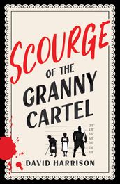 The Scourge of the Granny Cartel